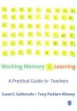 Working Memory and Learning: A Practical Guide for Teachers - Susan E. Gathercole, Tracy Packiam Alloway