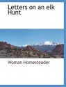 Letters on an Elk Hunt - Elinore Pruitt Stewart