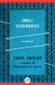 Small Ceremonies: A Novel - Carol Shields