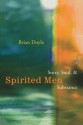 Spirited Men: Story, Soul and Substance - Brian Doyle