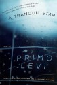 A Tranquil Star: Unpublished Stories - Primo Levi, Ann Goldstein, Alessandra Bastagli