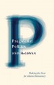 Pragmatist Politics: Making the Case for Liberal Democracy - John McGowan