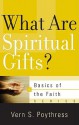 What Are Spiritual Gifts? - Vern S. Poythress