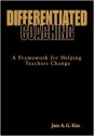 Differentiated Coaching: A Framework for Helping Teachers Change - Jane A.G. Kise