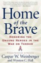 Home of the Brave: Honoring the Unsung Heroes in the War on Terror - Caspar Weinberger, Wynton C. Hall