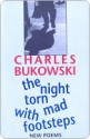 The Night Torn Mad with Footsteps - Charles Bukowski