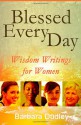 Blessed Every Day: Wisdom Writings for Women - Barbara Dudley