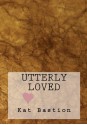 Utterly Loved - Kat Bastion