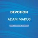 Devotion: An Epic Story of Heroism, Brotherhood, and Sacrifice - Adam Makos