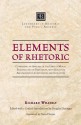 Elements of Rhetoric: Comprising an Analysis of the Laws of Moral Evidence and of Persuasion, with Rules for Argumentative Composition and Elocution - Richard Whately, Douglas Ehninger, David Potter