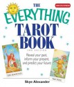 The Everything Tarot Book: Reveal Your Past, Inform Your Present, and Predict Your Future - Skye Alexander