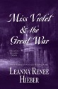 Miss Violet & the Great War - Leanna Renee Hieber