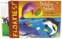 Floaties! Dolphin Splash - Ann Tobias, Smart Ink, Terri Austin, Terry Austin