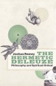 The Hermetic Deleuze: Philosophy and Spiritual Ordeal - Joshua Ramey