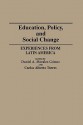 Education, Policy, and Social Change: Experiences from Latin America - Daniel A. Morales-Gomez, Carlos Alberto Torres