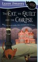 The Cat, the Quilt and the Corpse: A Cats in Trouble Mystery - Leann Sweeney