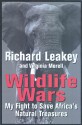 Wildlife Wars: My Fight to Save Africa's Natural Treasures - Richard E. Leakey, Virginia Morell