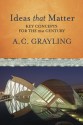 Ideas That Matter: A Personal Guide For The 21st Century - A.C. Grayling