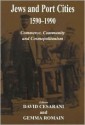 Jews and Port Cities, 1590-1990: Commerce, Community and Cosmopolitanism - David Cesarani, Gemma Romain