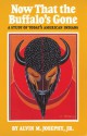 Now That the Buffalo's Gone: A Study of Today's American Indians - Alvin M. Josephy Jr.