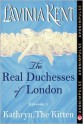 Kathryn, The Kitten: The Real Duchesses of London - Lavinia Kent