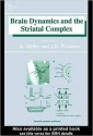 Brain Dynamics and the Striatal Complex (Loose Leaf) - Robert Miller, Jeffrey Wickens