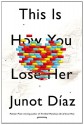 This Is How You Lose Her - Junot Díaz