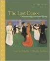 The Last Dance: Encountering Death and Dying - Lynne Ann DeSpelder, Albert Lee Strickland
