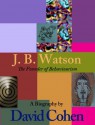 J. B. Watson - David Cohen