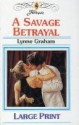 A Savage Betrayal - Lynne Graham