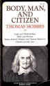 Body, Man, and Citizen (Classics in the History of Thought) - Thomas Hobbes, Richard S. Peters