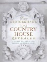 The Country House Revealed: A Secret History of the British Ancestral Home - Dan Cruickshank