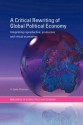 A Critical Rewriting of Global Political Economy: Integrating Reproductive, Productive and Virtual Economies - V. Spike Peterson