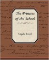 The Princess of the School - Angela Brazil