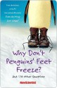 Why Don't Penguins' Feet Freeze?: And 114 Other Questions - New Scientist, Mick O'Hare