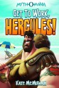 Get to Work, Hercules! (Myth-O-Mania) - Kate McMullan, Denis Zilber