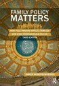 Family Policy Matters: How Policymaking Affects Families and What Professionals Can Do - Karen Bogenschneider