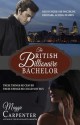 The British Billionaire Bachelor - Maggie Carpenter