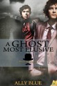 A Ghost Most Elusive - Ally Blue