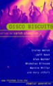 Disco Biscuits - Sarah Champion, Alan Warner, Irvine Welsh, Jeff Noon, Mark Millar