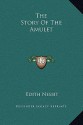 The Story of the Amulet - E. Nesbit