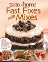 Taste of Home: Fast Fixes with Mixes: 355 Delicious Recipes from Simple Starters - Taste of Home, Kathy Pohl