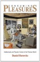 Consuming Pleasures (The Arts and Intellectual Life in Modern America) - Daniel Horowitz