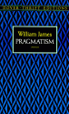 Pragmatism: A New Name for Some Old Ways of Thinking - William James