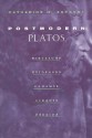 Postmodern Platos: Nietzsche, Heidegger, Gadamer, Strauss, Derrida - Catherine H. Zuckert