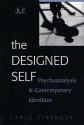 The Designed Self: Psychoanalysis and Contemporary Identities - Carlo Strenger