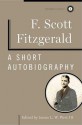 A Short Autobiography - F. Scott Fitzgerald, James L. W. West III