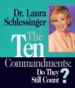 The Ten Commandments: Do They Still Count? - Laura C. Schlessinger