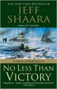 No Less Than Victory: A Novel of World War II - Jeff Shaara