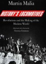 History's Locomotives: Revolutions and the Making of the Modern World - Martin Malia, Terence Emmons